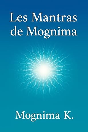 Couverture du livre Les Mantras de Mognima de Mognima K